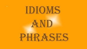 idioms and phrases